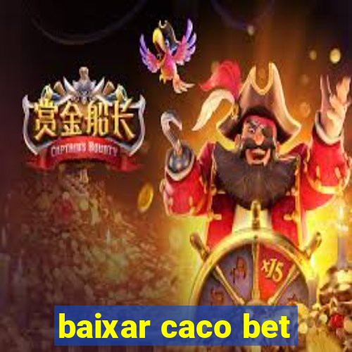 baixar caco bet